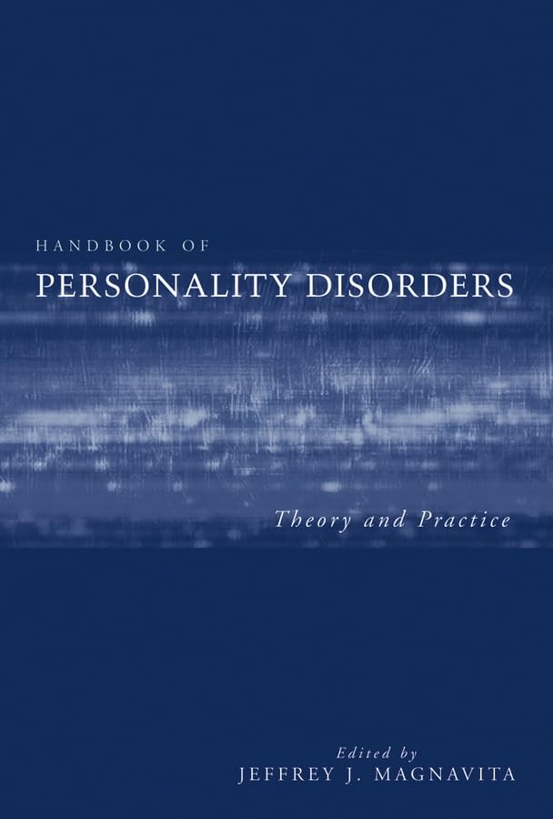 Handbook of Personality Disorders: Theory and Practice,New