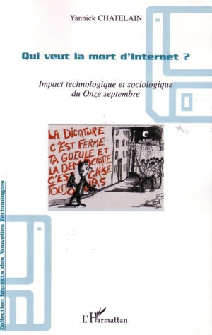 Qui veut la mort d'Internet ?: Impact technologique et sociologique du Onze septembre,Used
