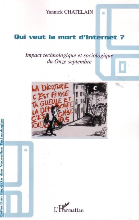 Qui veut la mort d'Internet ?: Impact technologique et sociologique du Onze septembre,Used