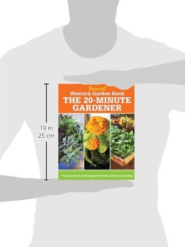 Western Garden Book: The 20Minute Gardener: Projects, Plants and Designs for Quick & Easy Gardening,Used