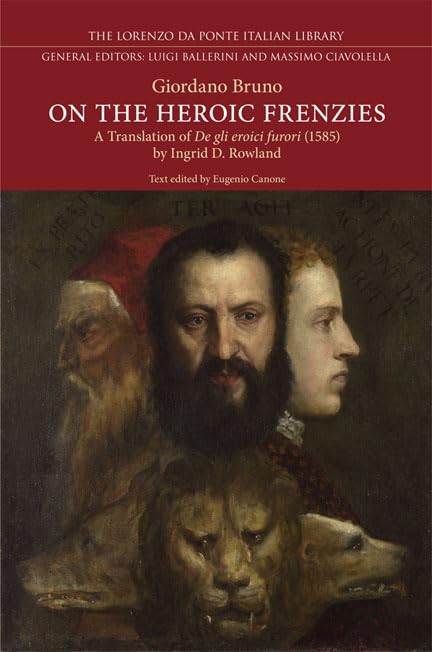On the Heroic Frenzies: A Translation of De gli eroici furori(1585) (Lorenzo Da Ponte Italian Library),Used