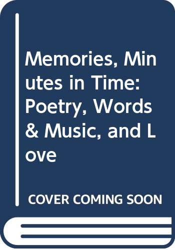 Memories, Minutes in Time: Poetry, Words & Music, and Love,Used