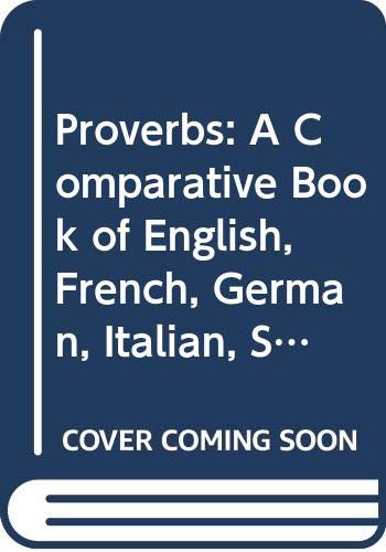 Proverbs: A Comparative Book Of English, French, German, Italian, Spanish And Russian Proverbs With A Latin Appendix (English, F,Used
