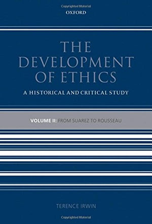 The Development of Ethics: A Historical and Critical StudyVolume II: From Suarez to Rousseau,Used
