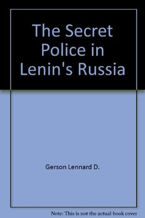 The secret police in Lenins Russia