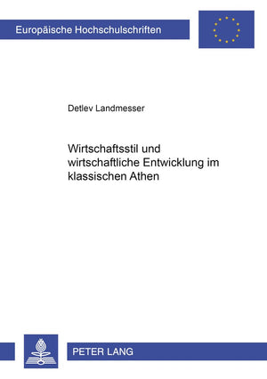Wirtschaftsstil und wirtschaftliche Entwicklung im klassischen Athen (Europische Hochschulschriften / European University Studie,Used