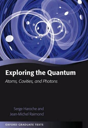 Exploring the Quantum: Atoms, Cavities, and Photons (Oxford Graduate Texts),New