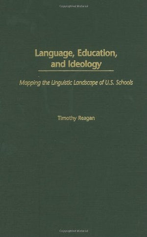 Language, Education, and Ideology: Mapping the Linguistic Landscape of U.S. Schools,Used