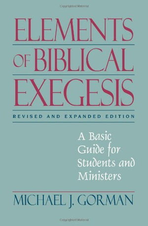 Elements of Biblical Exegesis: A Basic Guide for Students and Ministers,Used