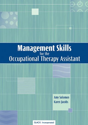 Management Skills for the Occupational Therapy Assistant,New
