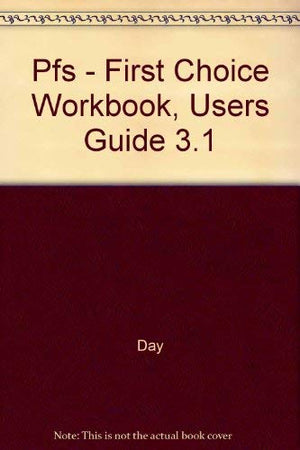Pfs  First Choice Workbook, Users Guide 3.1,Used