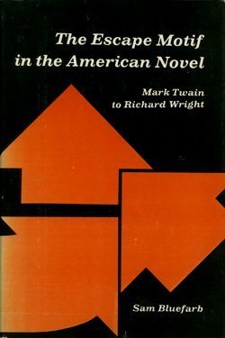The Escape Motif in the American Novel: Mark Twain to Richard Wright.,Used