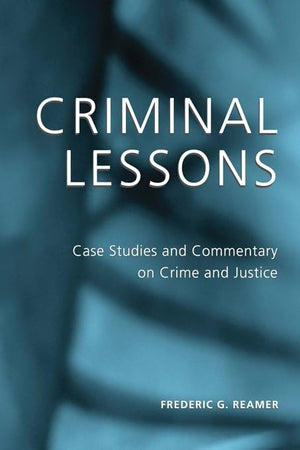 Criminal Lessons: Case Studies and Commentary on Crime and Justice,Used