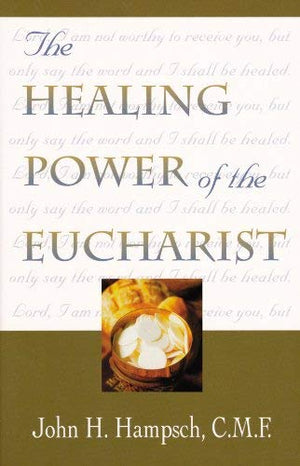 The Healing Power Of The Eucharist