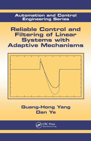 Reliable Control and Filtering of Linear Systems with Adaptive Mechanisms (Automation and Control Engineering),Used
