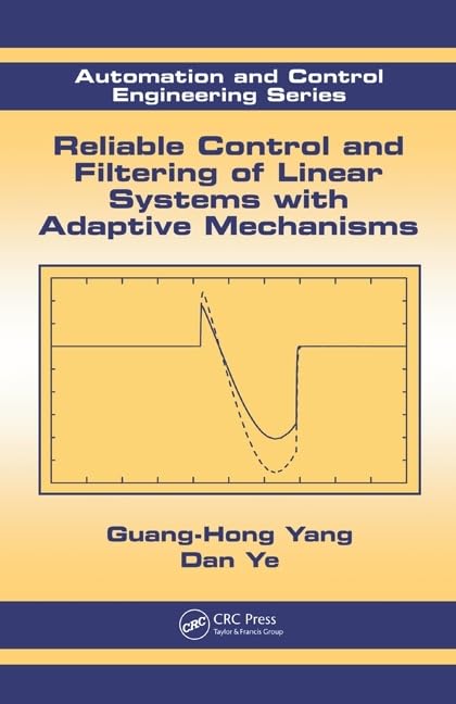 Reliable Control and Filtering of Linear Systems with Adaptive Mechanisms (Automation and Control Engineering),Used