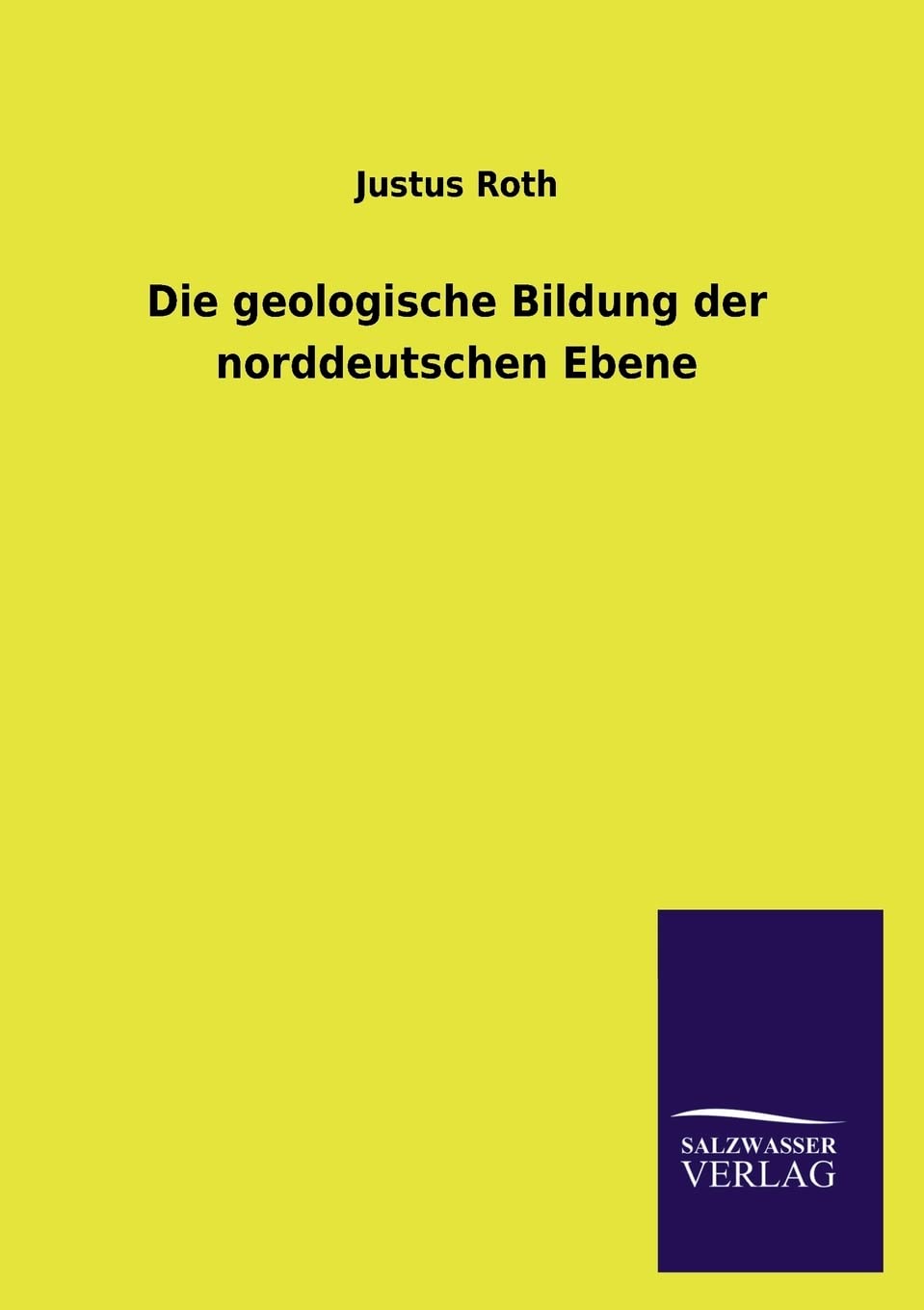 Die geologische Bildung der norddeutschen Ebene (German Edition),Used
