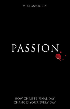 Passion: How Christ's Final Day Changes Your Every Day,Used