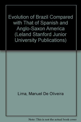 The Evolution of Brazil: Compared with That of Spanish and AngloSaxon America,Used