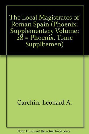 The Local Magistrates of Roman Spain (Phoenix Supplementary Volume),Used