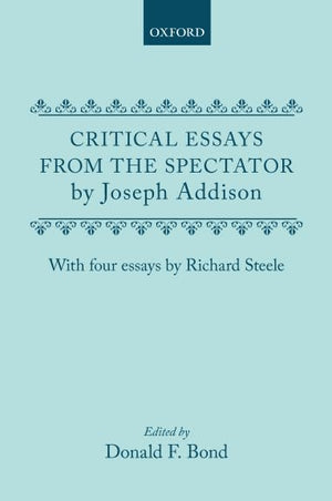 Critical Essays from the Spectator by Joseph Addison: With Four Essays by Richard Steele,Used