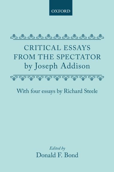 Critical Essays from the Spectator by Joseph Addison: With Four Essays by Richard Steele,Used