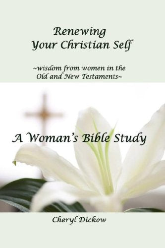Renewing Your Christian Self: Wisdom from Women in the Old and New Testaments: a Woman's Bible Study,Used