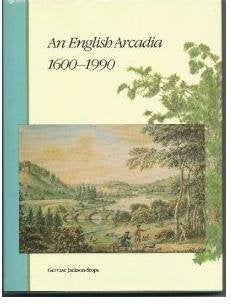 An English Arcadia, 16001990: Designs for Gardens and Garden Buildings in the Care of the National Trust,Used