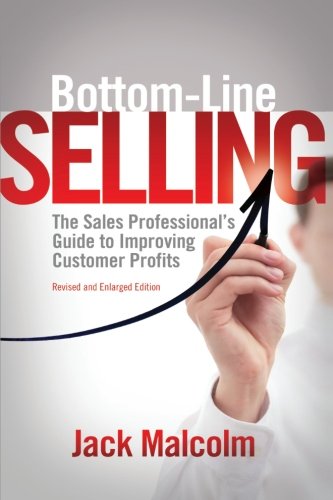 Bottomline Selling: The Sales Professional'S Guide To Improving Customer Profits,Used