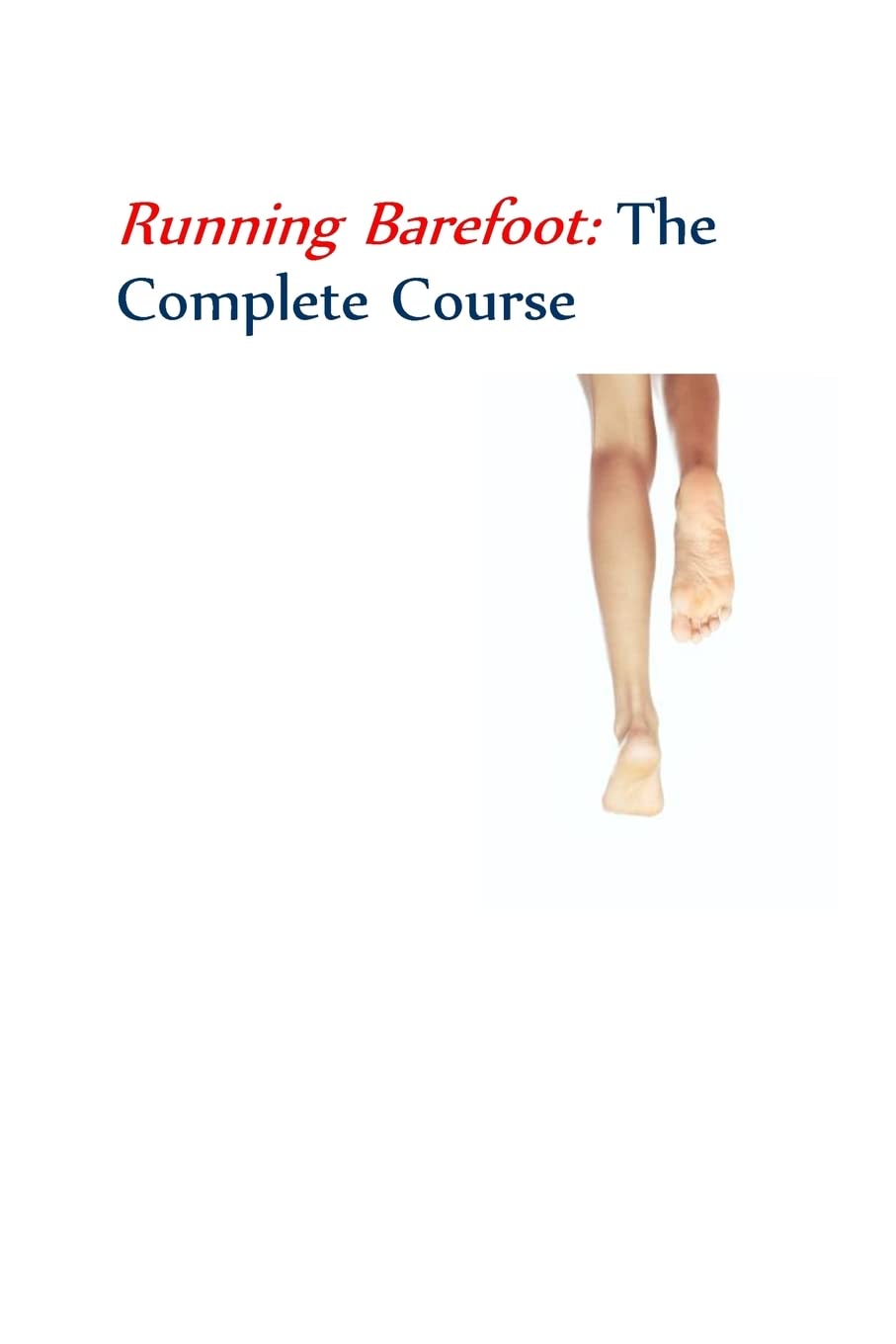 Running Barefootthe Complete Course,Used