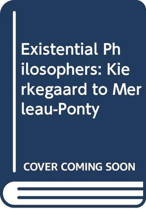 Existential Philosophers: Kierkegaard to MerlauPonty,Used