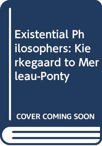 Existential Philosophers: Kierkegaard to MerlauPonty,Used