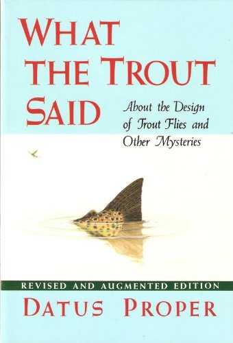 What The Trout Said: About The Design Of Trout Flies, And Other Mysteries