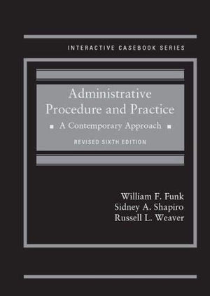 Administrative Procedure and Practice: A Contemporary Approach, Revised (Interactive Casebook Series),Used