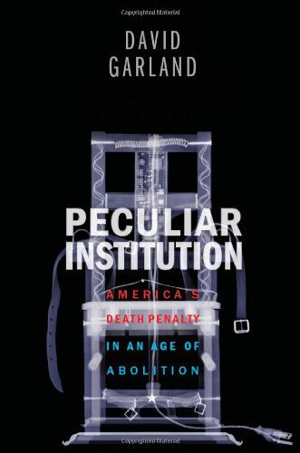 Peculiar Institution: America'S Death Penalty In An Age Of Abolition,Used