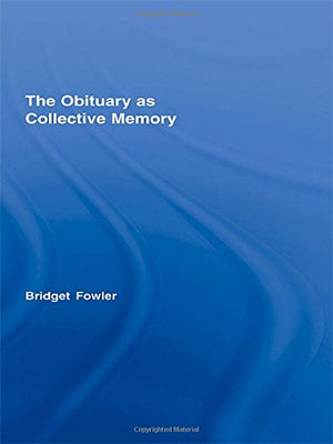 The Obituary as Collective Memory (Routledge Advances in Sociology),Used