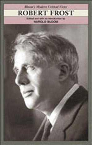 Robert Frost (Bloom's Modern Critical Views),New
