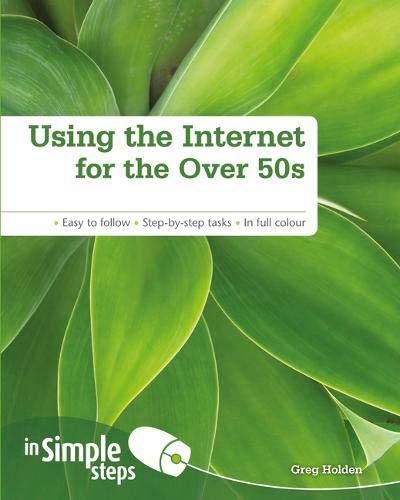 Using the Internet for the Over 50s In Simple Steps