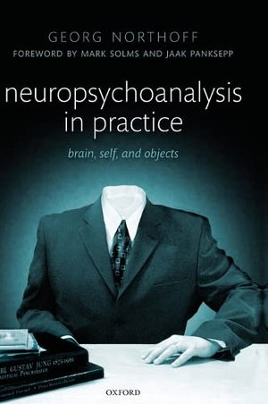 Neuropsychoanalysis in Practice: Brain, Self and Objects,Used