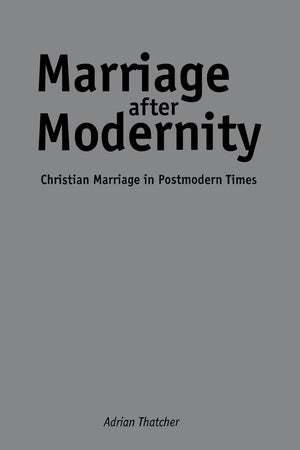 Marriage After Modernity: Christian Marriage in Postmodern Times,Used