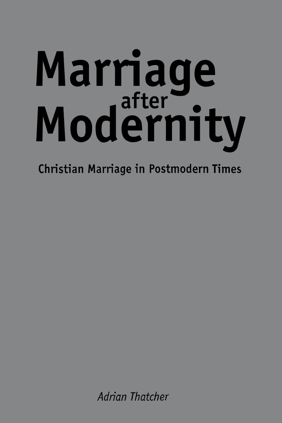 Marriage After Modernity: Christian Marriage in Postmodern Times,Used