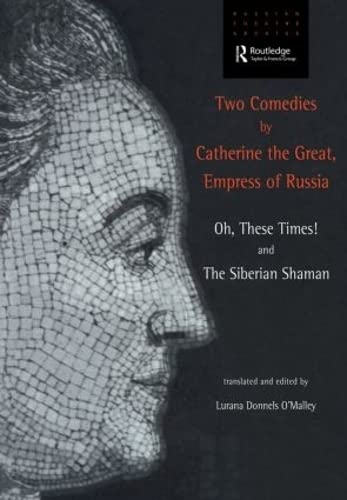 Two Comedies by Catherine the Great, Empress of Russia: Oh, These Times! and The Siberian Shaman,Used