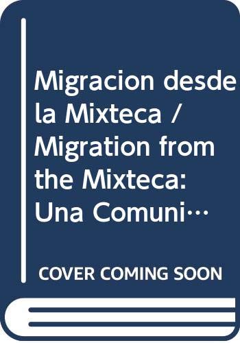 Migracion desde la Mixteca / Migration from the Mixteca: Una Comunidad Transnacional En Oaxaca Y California / a Transnational Co,Used