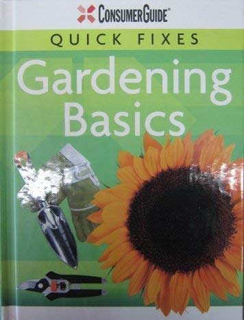 Consumer Guide Quick Fixes: Gardening Basics,Used