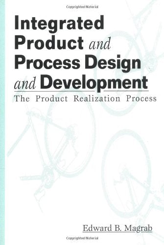 Integrated Product and Process Design and Development: The Product Realization Process (Environmental and Energy Engineering),Used