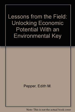 Lessons from the Field: Unlocking Economic Potential With an Environmental Key,Used