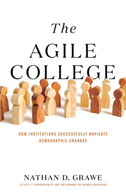 The Agile College: How Institutions Successfully Navigate Demographic Changes,Used