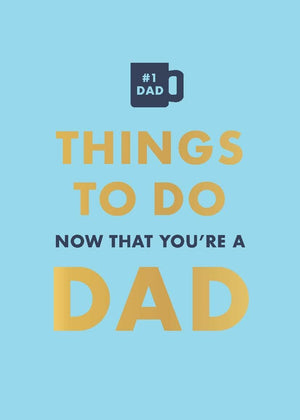 Things To Do Now That Youre A Dad