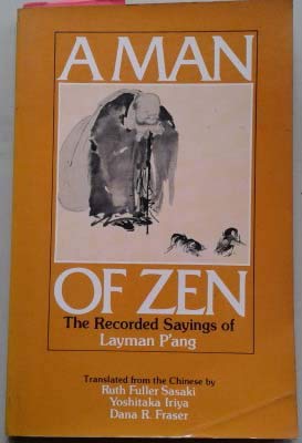 A Man of Zen: The Recorded Sayings of Layman P'Ang : A NinthCentury Zen Classic,Used