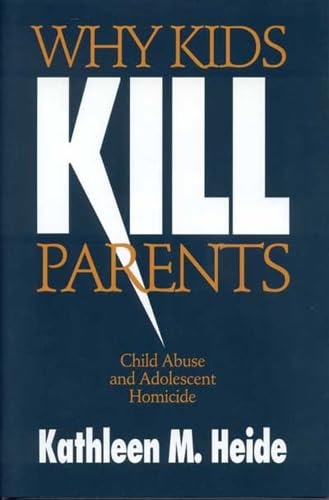 WHY KIDS KILL PARENTS: CHILD ABUSE AND ADOLESCENT HOMICIDE,Used
